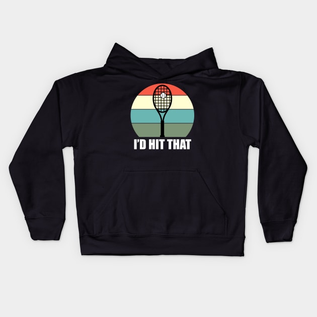 I'd Hit That Tennis - Funny Tennis Quote Kids Hoodie by stokedstore